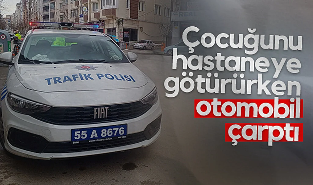Samsun'da çocuğunu hastaneye götüren babaya otomobil çarptı