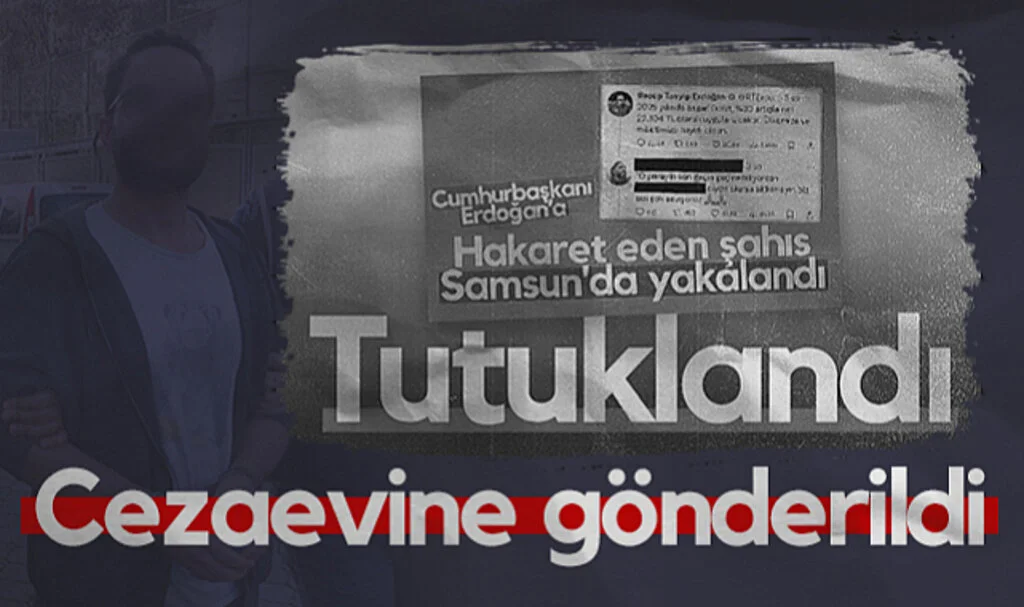Samsun'da Cumhurbaşkanı'na Hakaret Eden Kişi Cezaevine Gönderildi