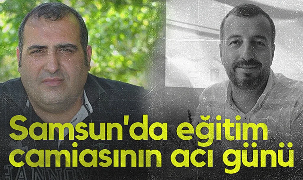 Samsun'da eğitim camiasının acı günü: 2 öğretmen hayatını kaybetti