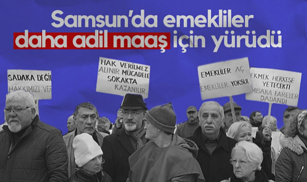  Samsun’da Emekliler Daha Adil Maaş İçin Yürüdü