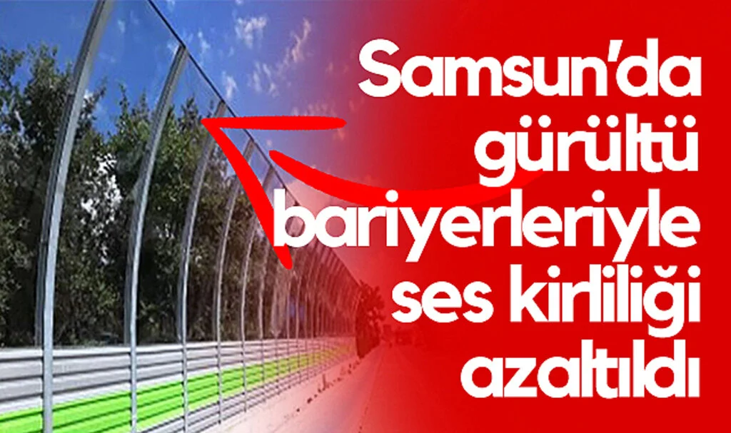 Samsun’da Gürültü Bariyerleriyle Ses Kirliliği Azaltıldı