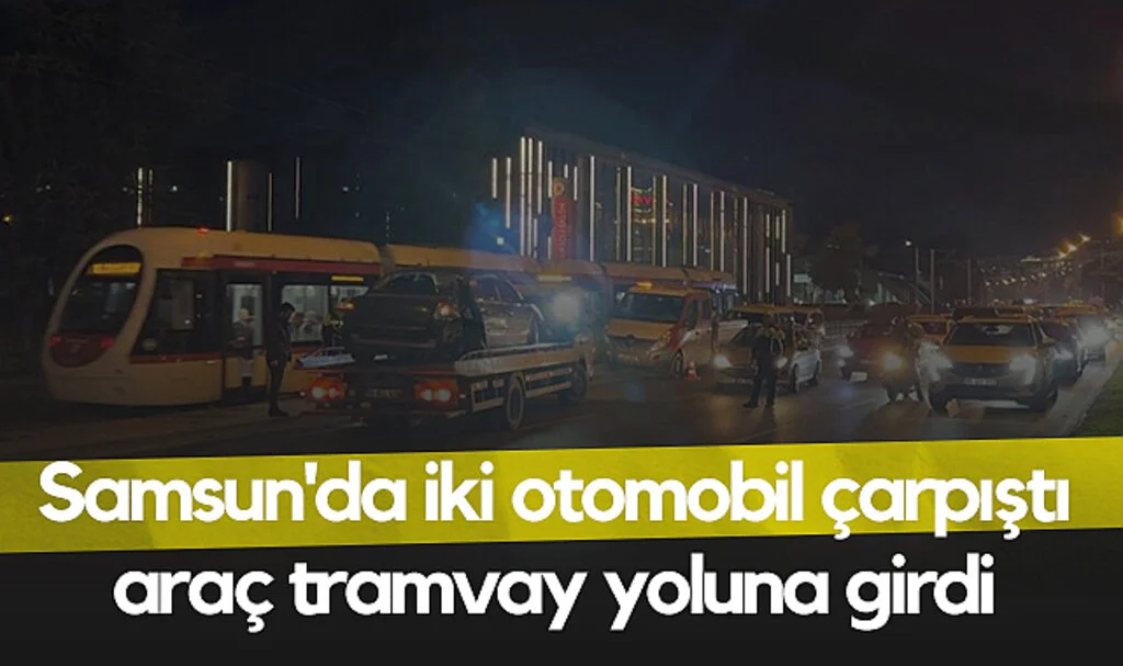 Samsun'da İki Otomobil Çarpıştı: Araç Tramvay Yoluna Girdi