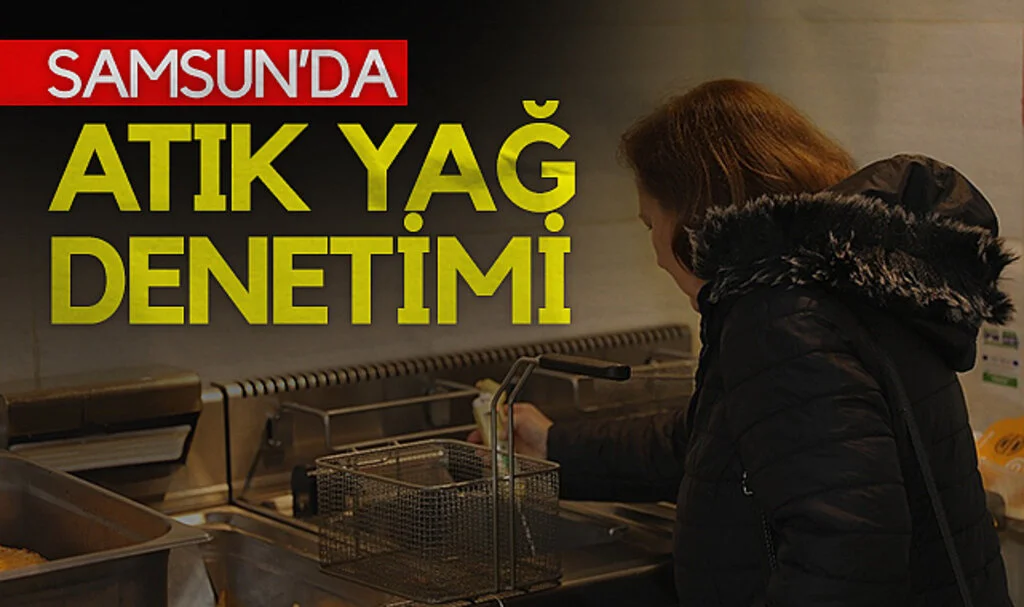 Samsun’da İşletmelere Atık Yağ Denetimi Gerçekleştirildi