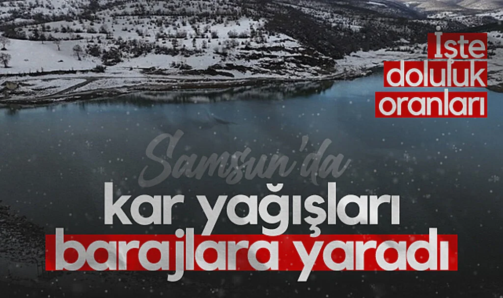 Samsun'da Kar Yağışları Barajlara Yaradı! İşte Doluluk Oranları...