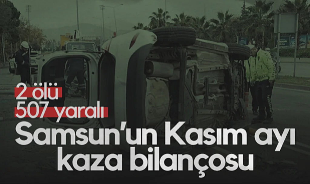 Samsun’da Kasım Ayında 895 Trafik Kazası: 2 Ölü, 507 Yaralı