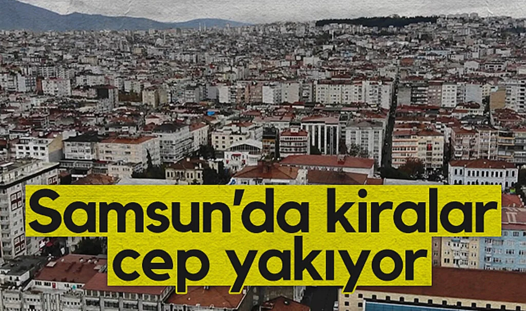 Samsun’da Kiralık Daireler 20-25 Bin TL Arasında