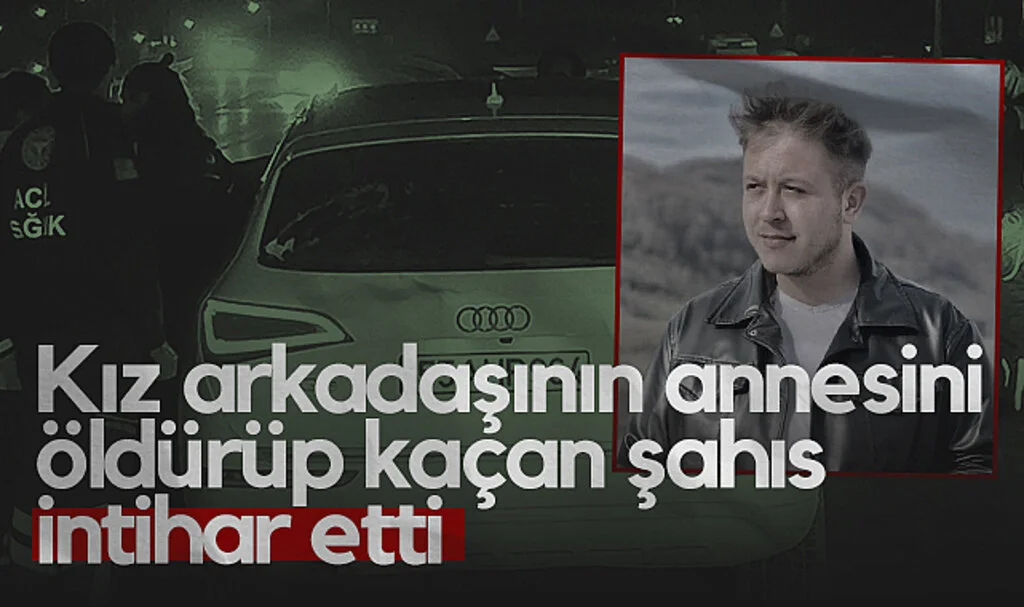 Samsun'da Kız Arkadaşının Annesini Öldürüp Kaçan Şahıs İntihar Etti