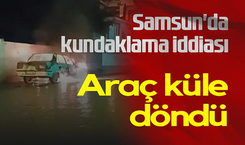 Samsun'da Kundaklama İddiası: Araç Küle Döndü