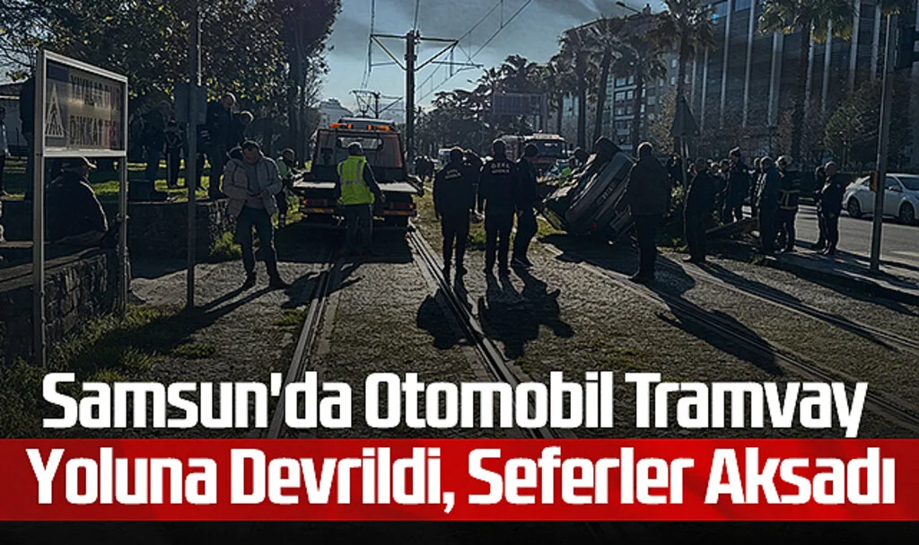 Samsun'da Otomobil Tramvay Yoluna Devrildi, Seferler Aksadı