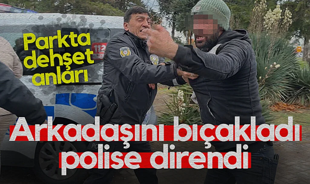 Samsun'da parkta dehşet anları: Arkadaşını bıçakladı polise direndi