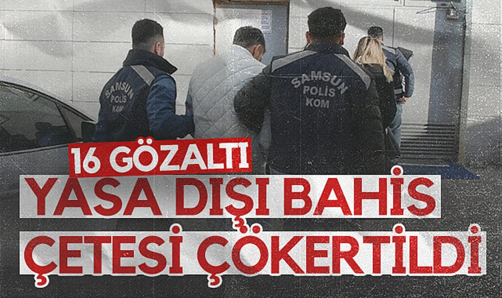 Samsun merkezli 5 ilde yasa dışı bahis operasyonu: 16 gözaltı