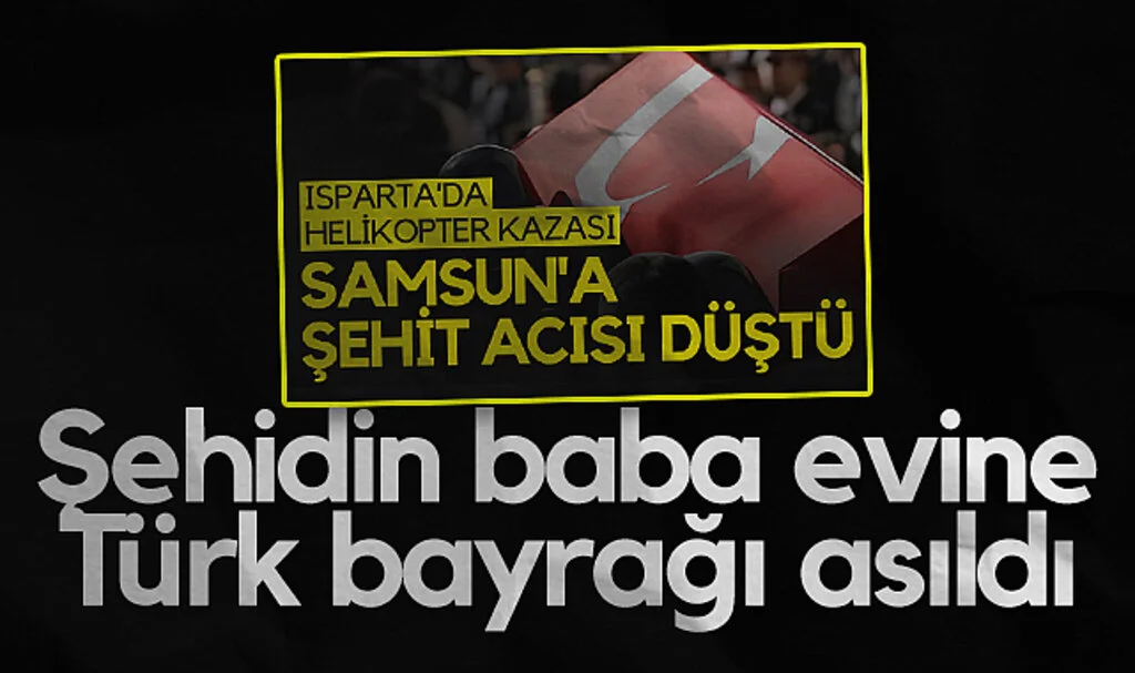 Samsunlu şehidin baba evine Türk bayrağı asıldı
