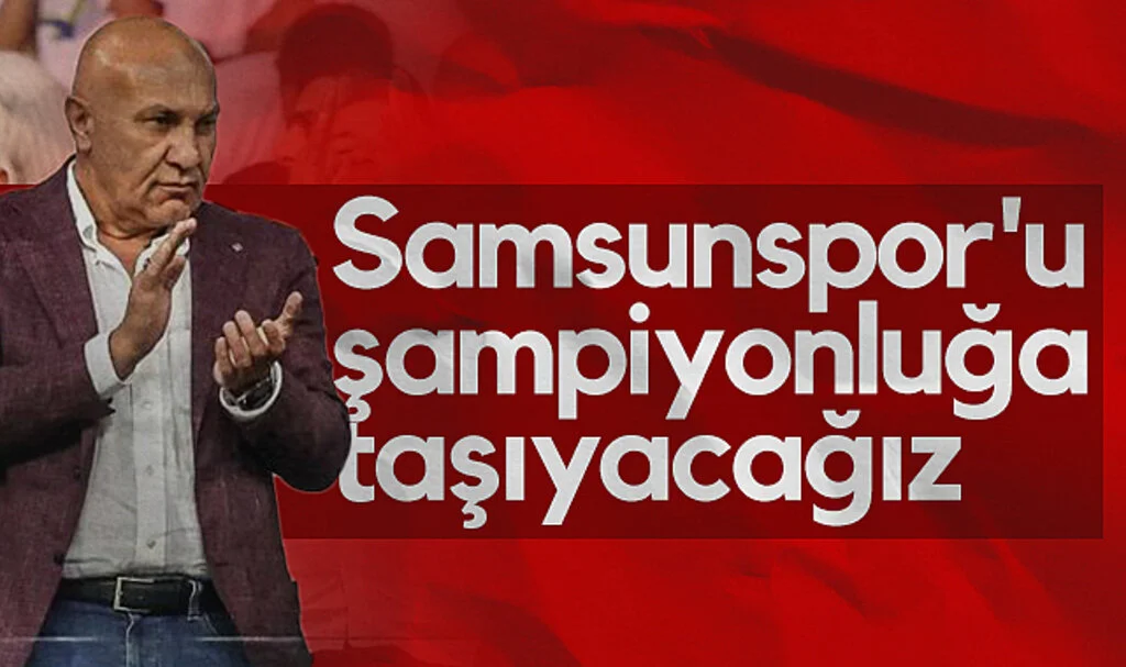 Samsunspor Başkanı Yüksel Yıldırım: Samsunspor'u Şampiyonluğa Taşıyacağız