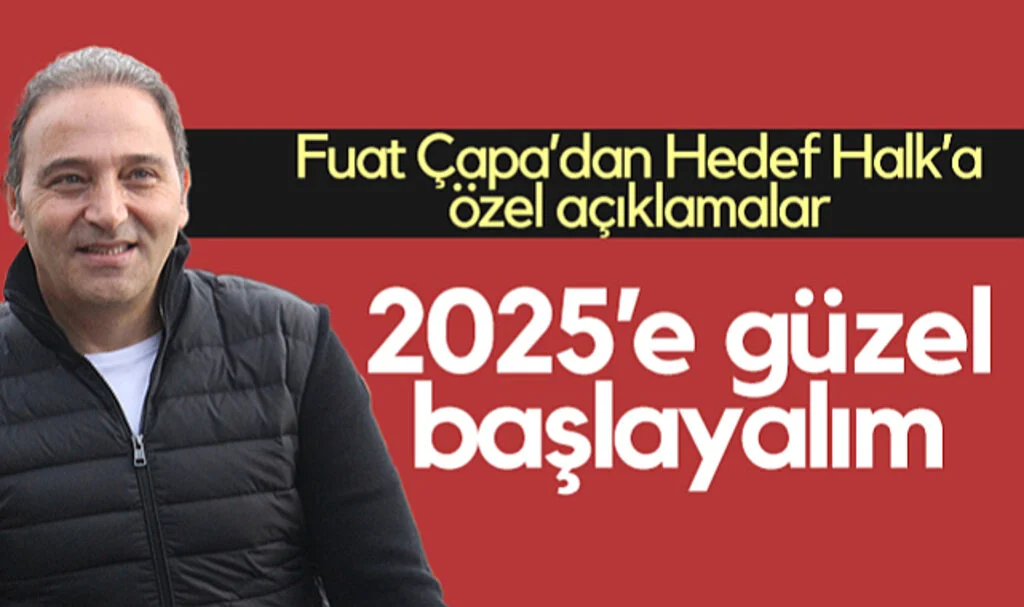 Samsunspor Futbol Direktörü Fuat Çapa'dan Hedef Halk'a Özel Açıklamalar: 2025'e Güzel Başlayalım
