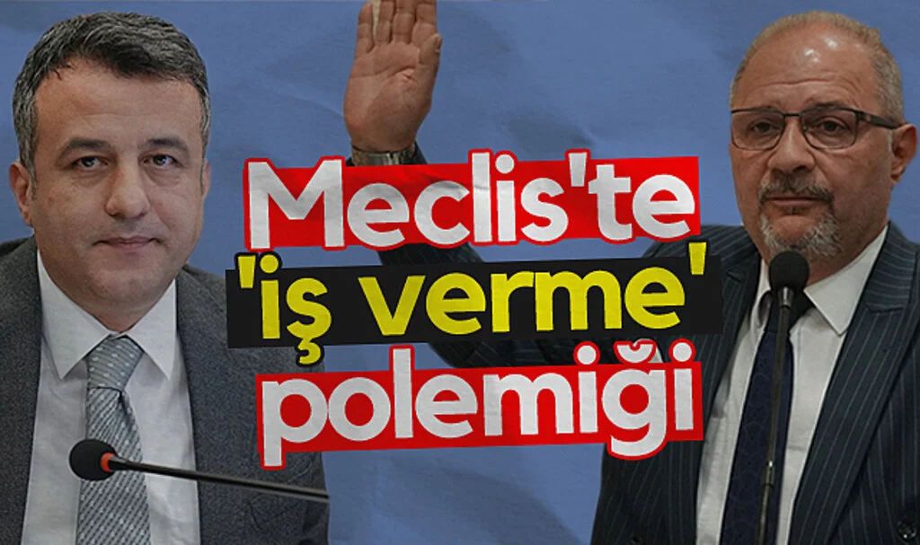 SBB Meclisi'nde 'İş Verme Polemiği'