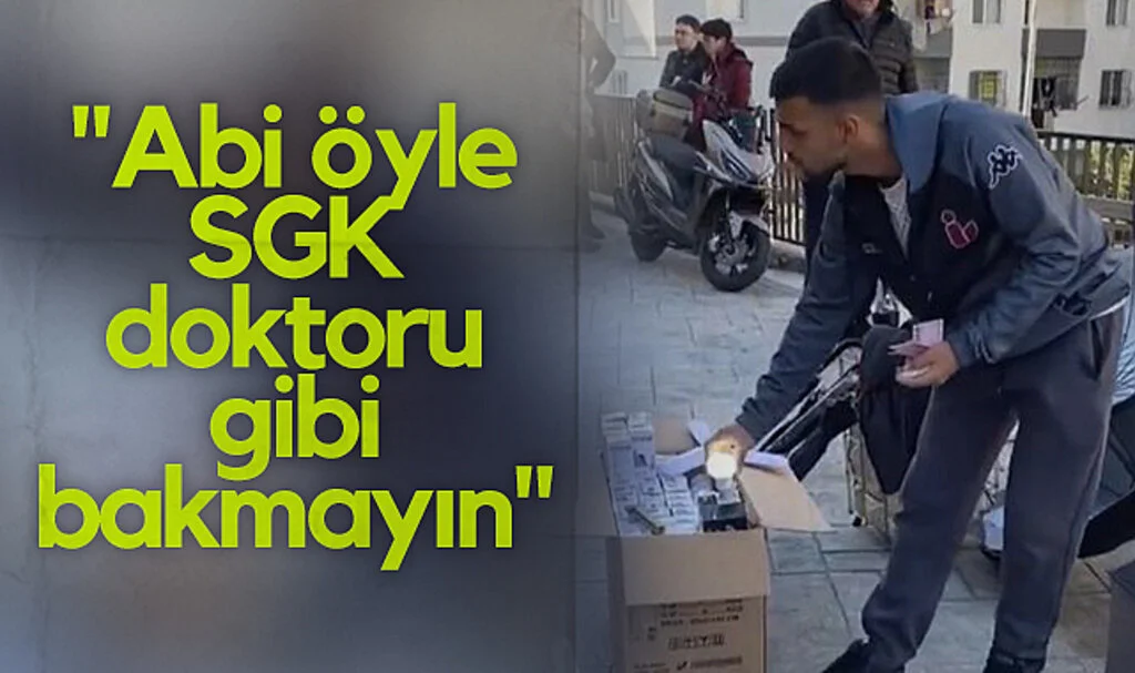 SGK doktoru gibi bakmayın!