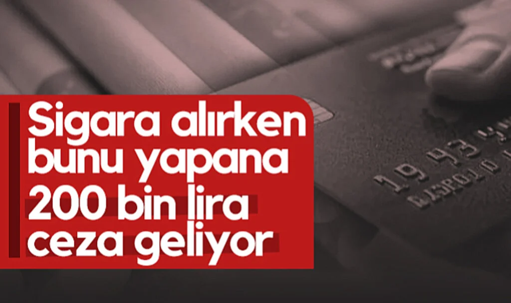 Sigara Alırken Bunu Yapana 200 Bin Lira Ceza Geliyor