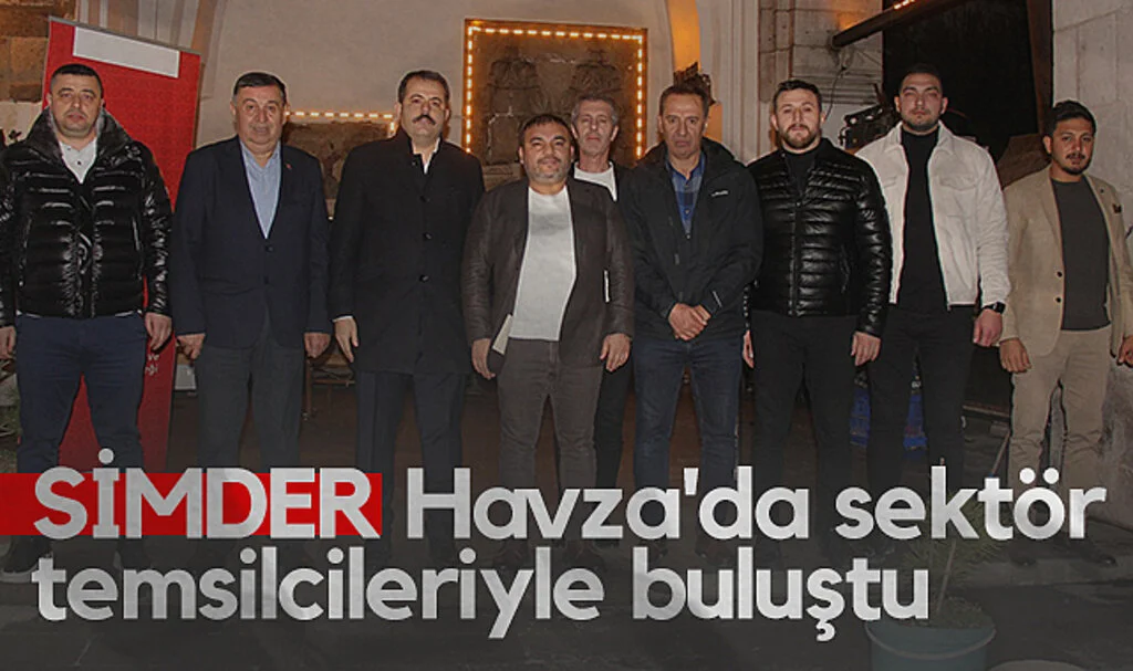 SİMDER Havza'da sektör temsilcileriyle buluştu
