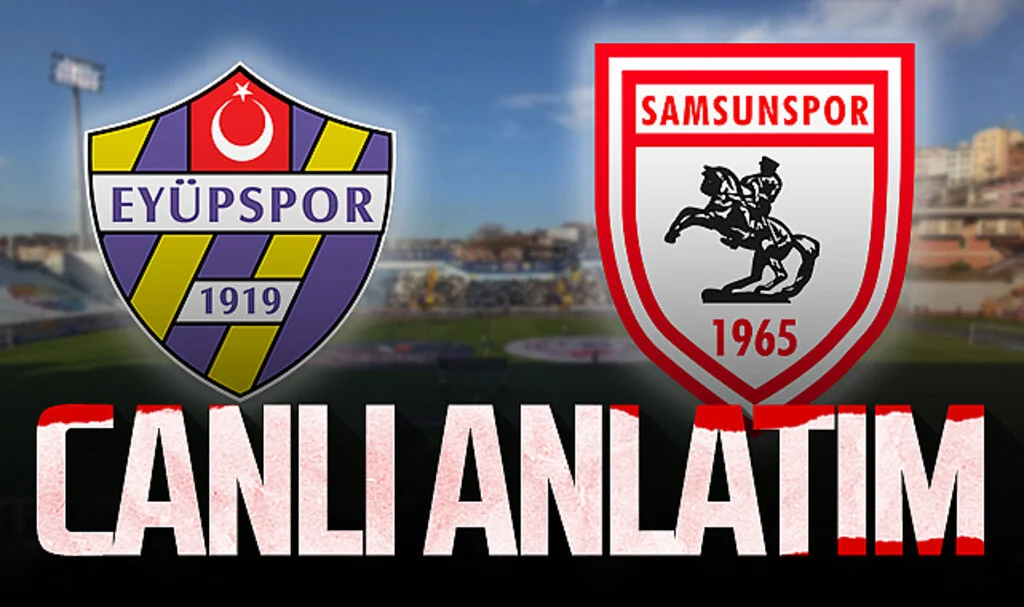 Son Dakika! Eyüpspor – Samsunspor (Canlı Anlatım)