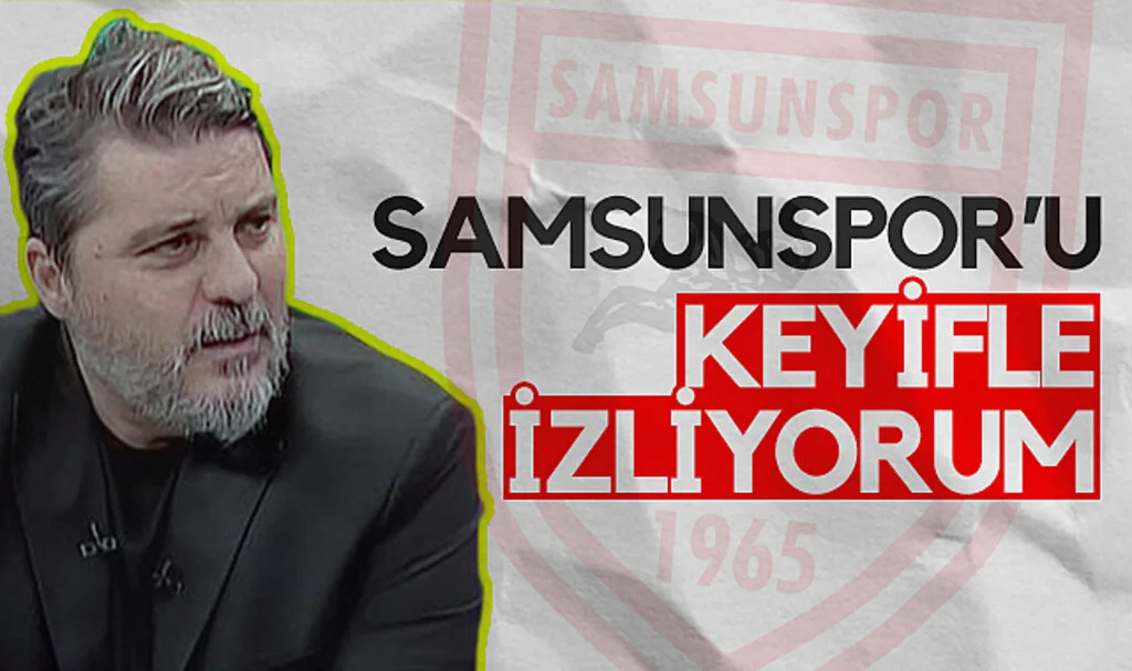 Spor yorumcusu Tarık Üstün: Samsunspor'u Keyifle İzliyorum
