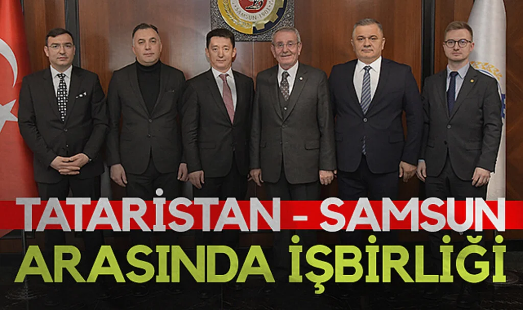 Tataristan ve Samsun İş Birliği İçin Bir Araya Geldi