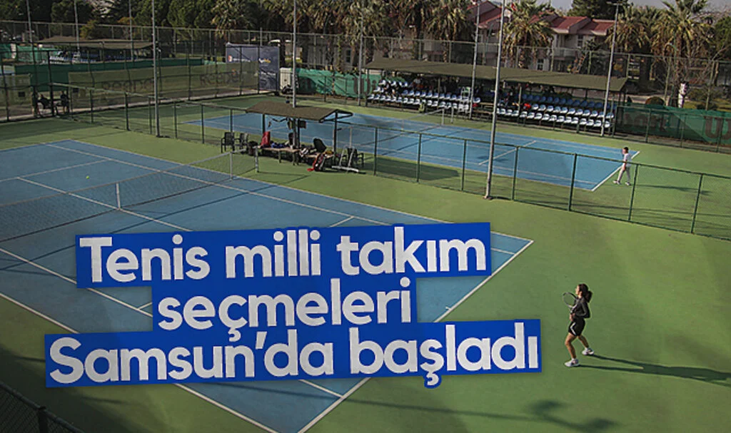 Tenis Milli Takım Seçmeleri Samsun'da Başladı