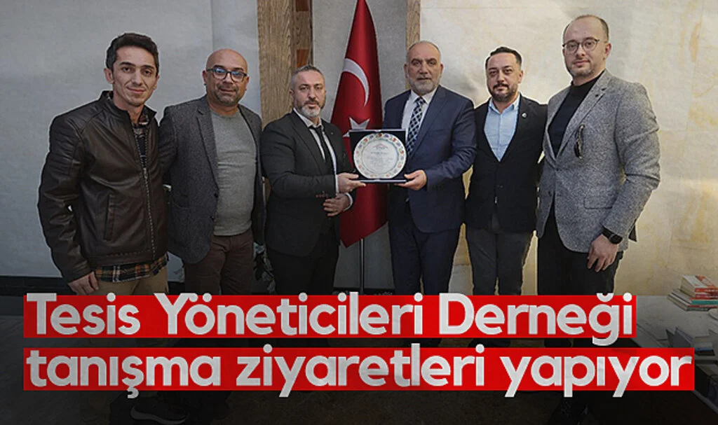 Tesis Yöneticileri Derneği tanışma ziyaretleri yapıyor