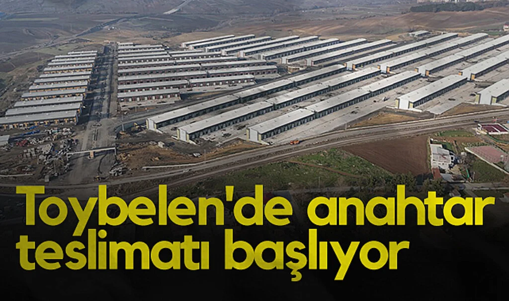 Toybelen'de anahtar teslimatı başlıyor