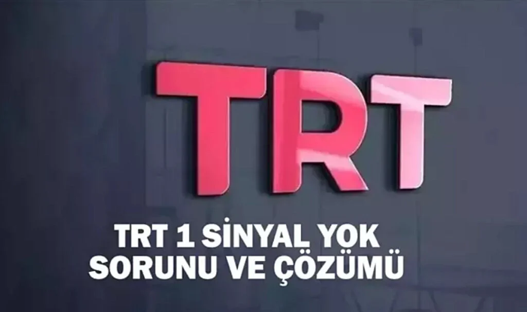 TRT 1 sinyal yok sorunu ve çözümü