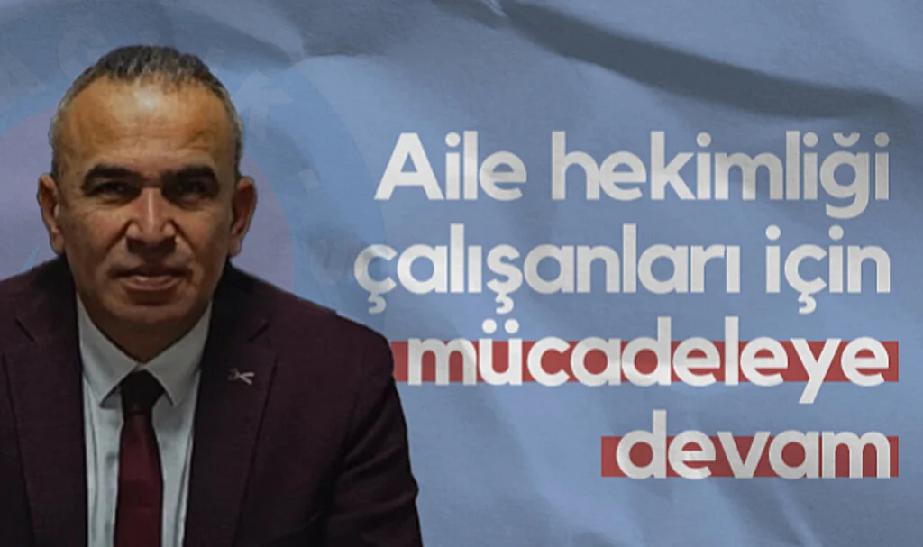 Türk Sağlık-Sen Samsun Şubesi Başkanı Gökhan Şahin: Aile Hekimliği Çalışanları İçin Mücadeleye Devam
