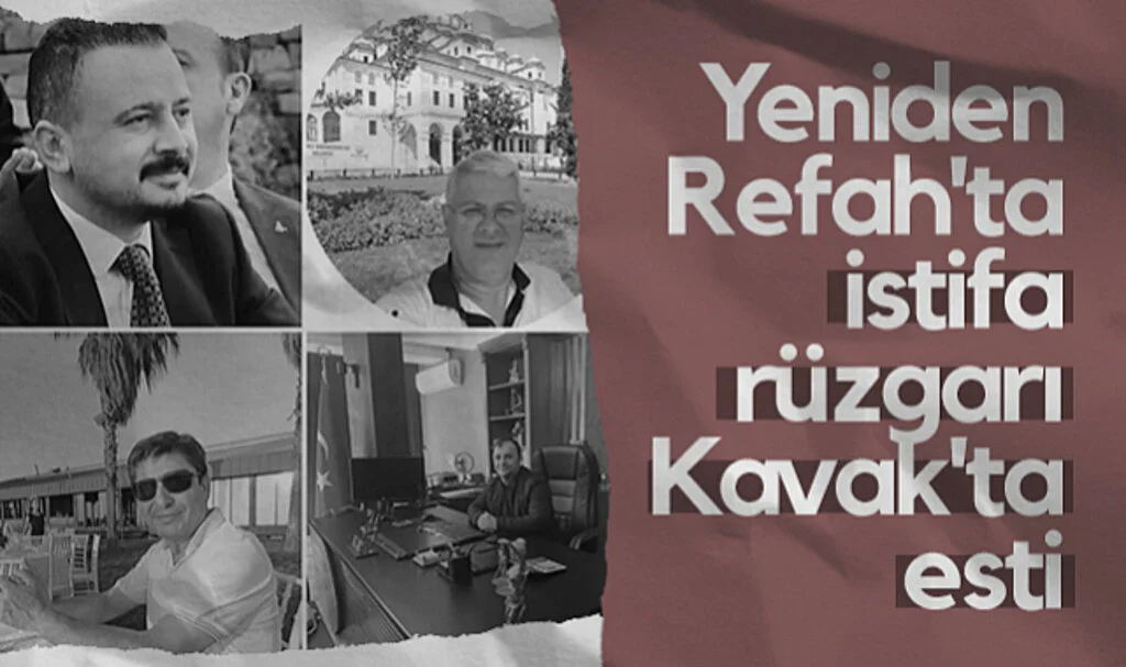Yeniden Refah Partisi'nde İstifa Rüzgarı Kavak'ta Esti