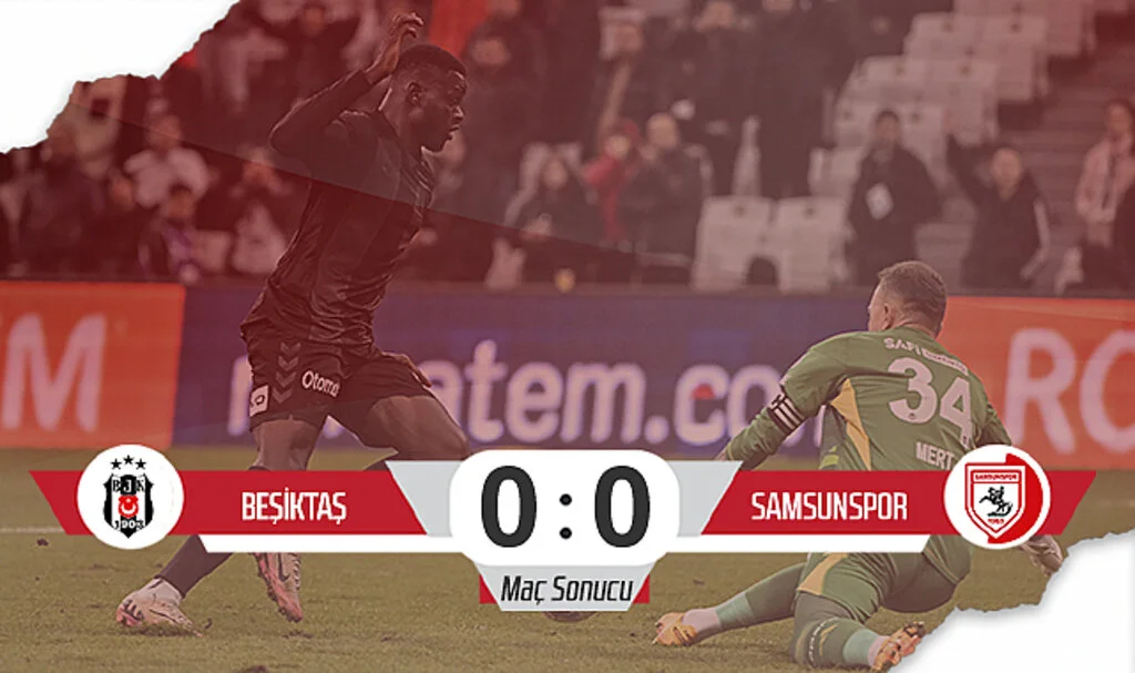 10 Kişi Kalan Samsunspor Beşiktaş’tan 1 Puan Aldı (Maç Özeti)