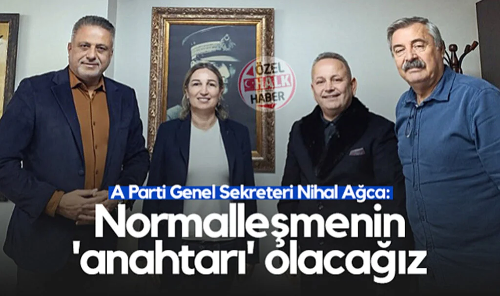 A Parti Genel Sekreteri Nihal Ağca: Normalleşmenin 'Anahtarı' Olacağız