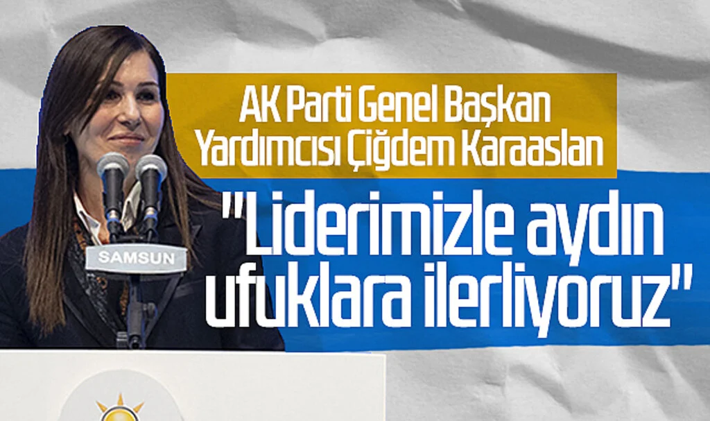 AK Parti Genel Başkan Yardımcısı Çiğdem Karaaslan: "Liderimizle Aydın Ufuklara İlerliyoruz"