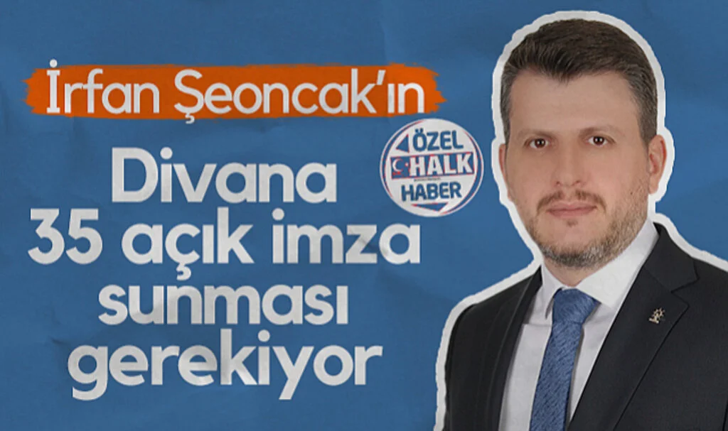 AK Parti İl Başkan Adaylığı İçin İrfan Şenocak'ın Divana 35 Açık İmza Sunması Gerekiyor
