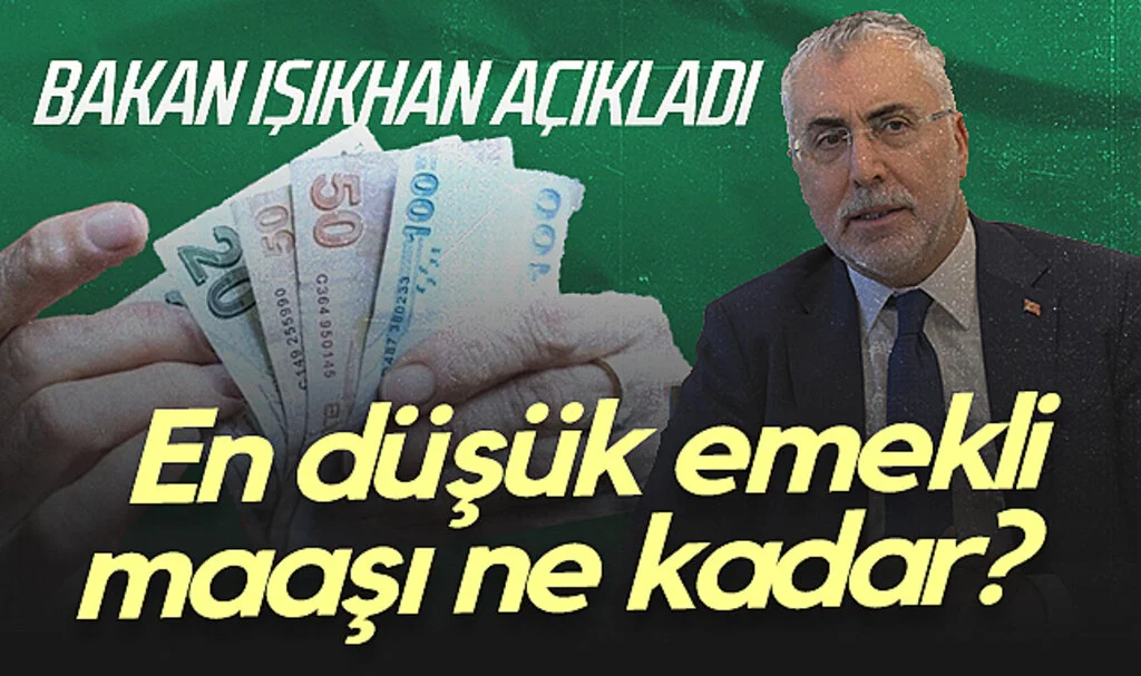 Bakan Işıkhan Açıkladı: En Düşük Emekli Maaşı Ne Kadar?