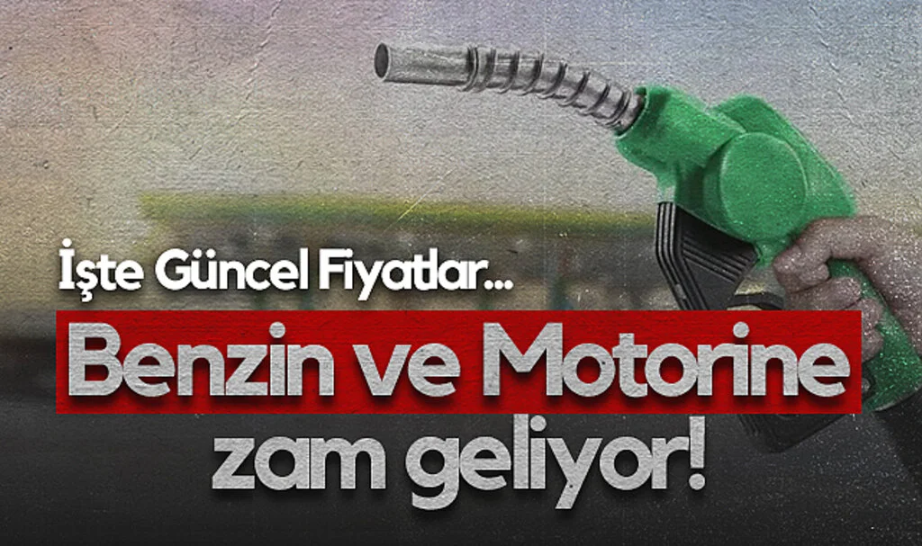 Benzin ve Motorine Zam Geliyor! İşte Güncel Fiyatlar...