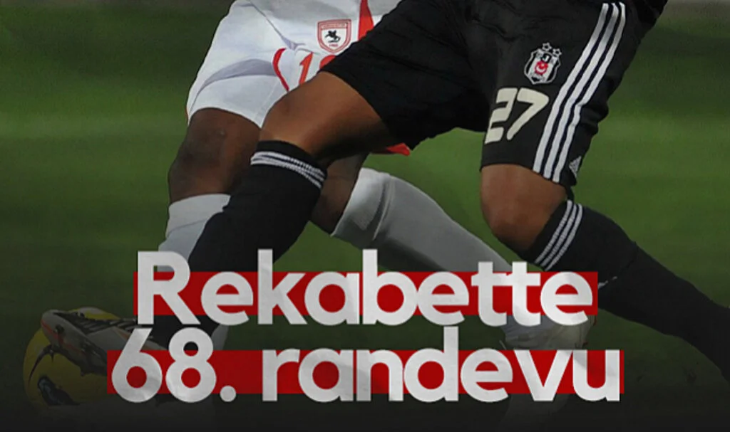Beşiktaş-Samsunspor Rekabetinde 68. Randevu