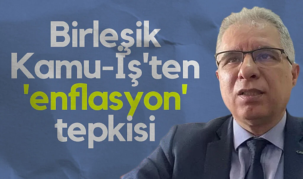 Birleşik Kamu-İş'ten 'enflasyon' tepkisi