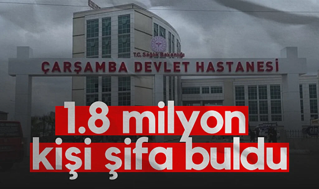 Çarşamba Devlet Hastanesi'nden 1.8 Milyon kişi şifa buldu