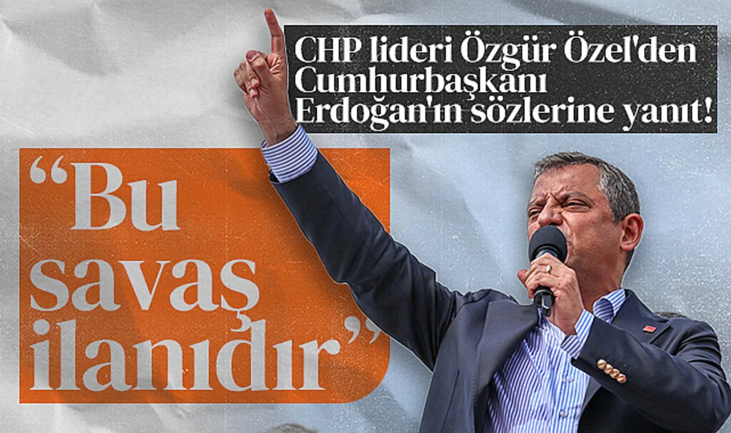 CHP lideri Özgür Özel'den Cumhurbaşkanı Erdoğan'ın sözlerine yanıt! "Bu savaş ilanıdır"