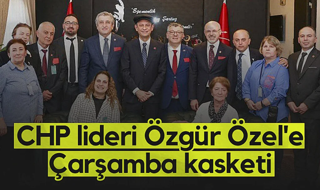 CHP lideri Özgür Özel'e Çarşamba kasketi