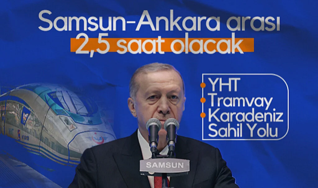 Cumhurbaşkanı Erdoğan'dan Müjde: Samsun-Ankara Arası 2,5 Saat Olacak