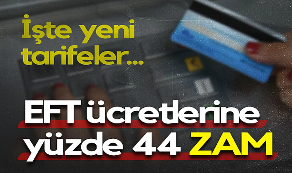 EFT Ücretlerine Yüzde 44 Zam: Yeni Tarifeler Açıklandı