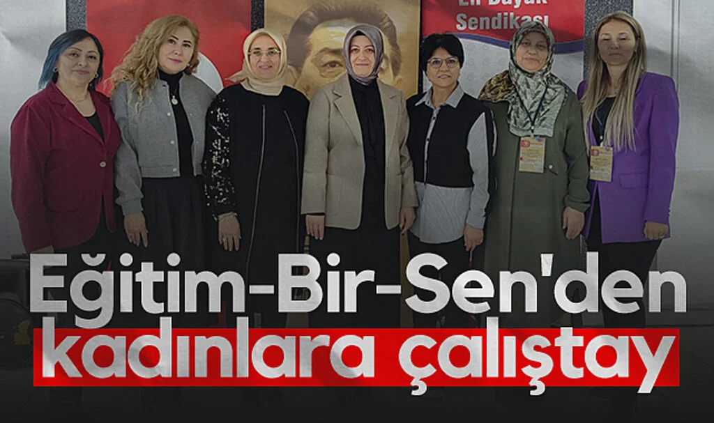 Eğitim-Bir-Sen'den kadınlara çalıştay
