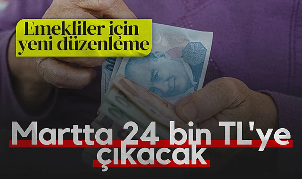Emekliler için yeni düzenleme: Martta 24 bin TL'ye çıkacak