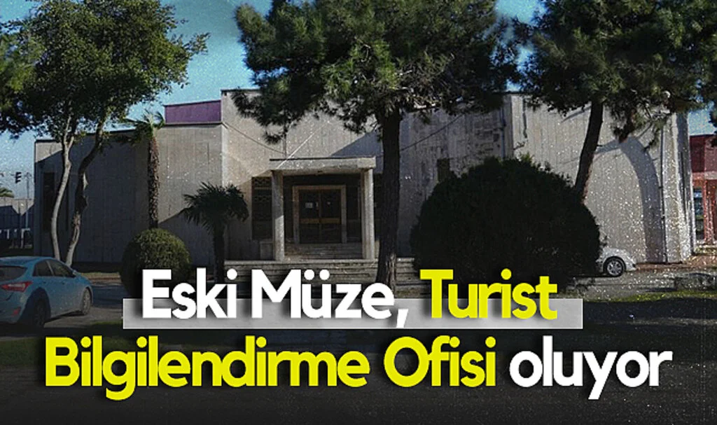 Eski Müze, Turist Bilgilendirme Ofisi Oluyor