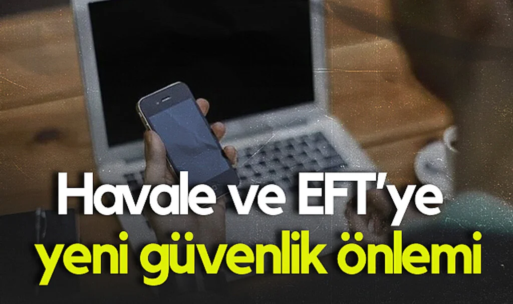 Havale ve EFT’ye Yeni Güvenlik Önlemi