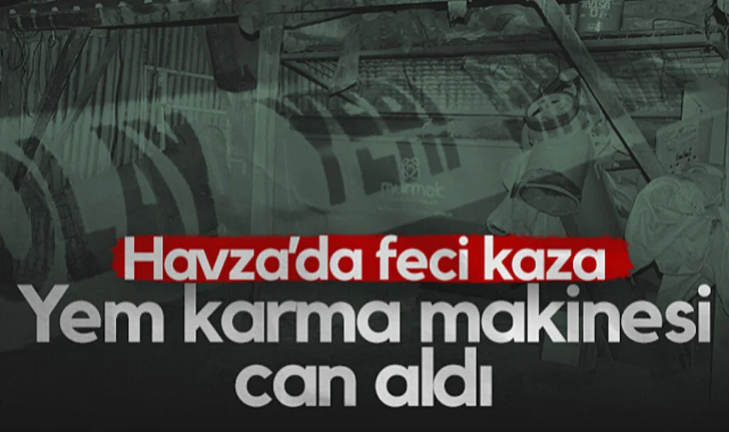 Havza'da Feci Kaza! Yem Karma Makinesi Can Aldı