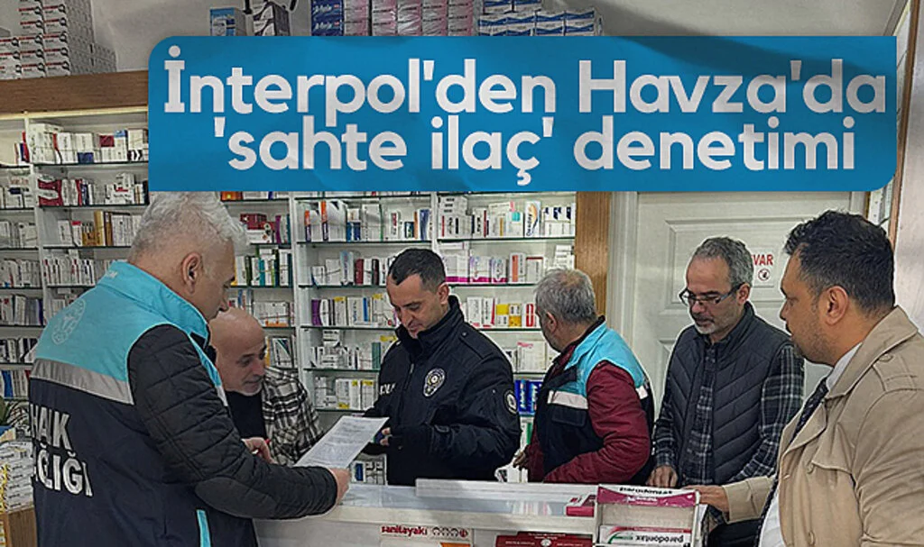 İnterpol'den Havza'da  'sahte ilaç' denetimi